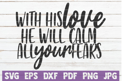 With His Love He Will Calm All Your Fears SVG Cut File