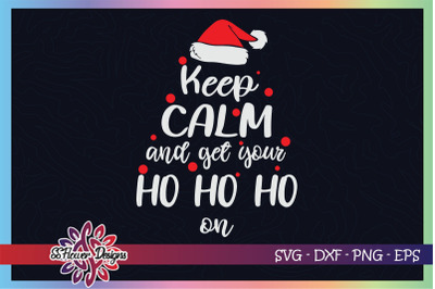 Keep calm and get your Ho ho ho on