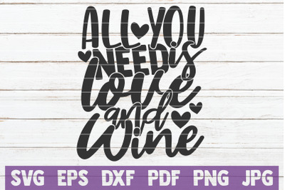 All You Need Is Love And Wine SVG Cut File