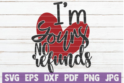 I&#039;m Yours No Refunds SVG Cut File