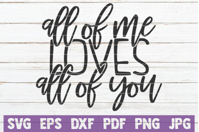 All Of Me Loves All Of You SVG Cut File