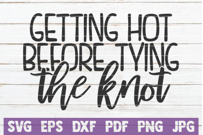 Getting Hot Before Tying The Knot SVG Cut File