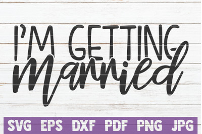 I&#039;m Getting Married SVG Cut File