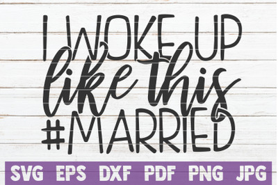 I Woke Up Like This Married SVG Cut File