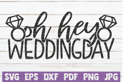 Oh Hey Weddingday SVG Cut File