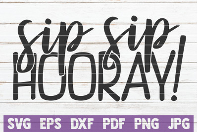 Sip Sip Hooray SVG Cut File