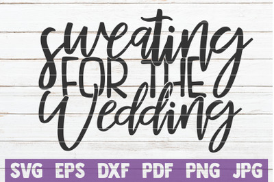 Sweating For The Wedding SVG Cut File