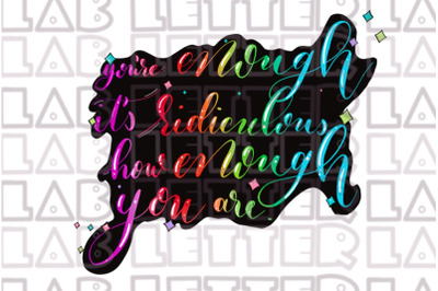 PNG You are Enough - Quote - Sublimation Design