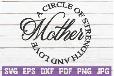 Mother A Circle Of Strength And Love SVG Cut File