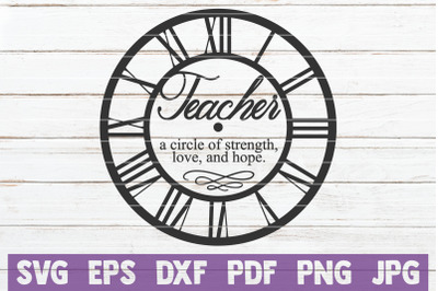 Teacher A Circle Of Strength&2C; Love And Hope SVG Cut File