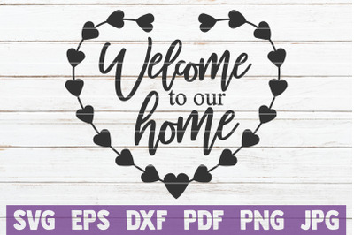 Welcome To Our Home SVG Cut File