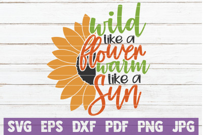 Wild Like A Flower Warm Like A Sun SVG Cut File