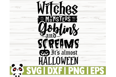 Witches Monsters Goblins and Screams It&#039;s Almost Halloween