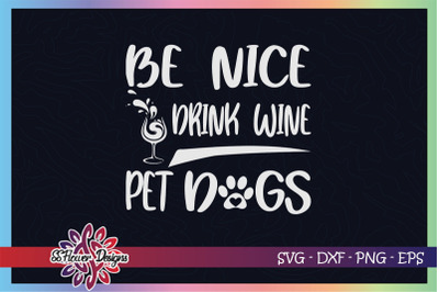 Be Nice Drink Wine Pet Dogs Funny