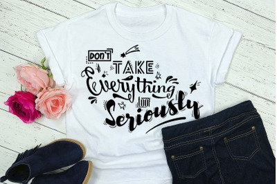 Lettering &quot;Don&#039;t take everything too seriously&quot;. SVG file