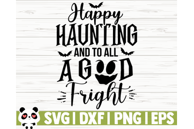 Happy Haunting And To All A Good Fright