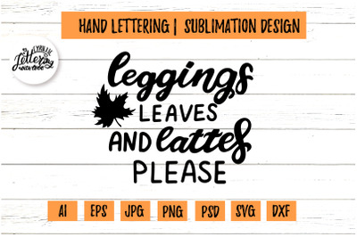 Leggings leaves svg&2C; lattes please. Fall sublimation quote. Harvest wi