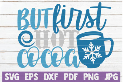 But first Hot Cocoa SVG Cut File