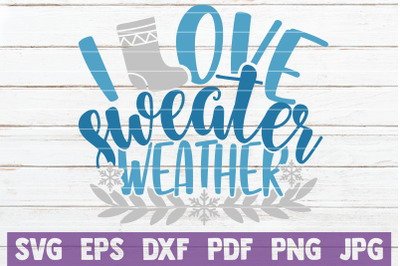 I Love Sweater Weather SVG Cut File