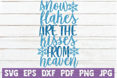 Snowflakes Are The Kisses From Heaven SVG Cut File