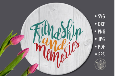 Friendship and memories, svg cut file, lettering in heart shape