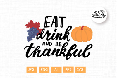 Eat, drink and be thankful svg Thanksgiving svg t-shirt print, sublima