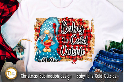 Christmas Sublimation Design quote - Baby it is cold outside