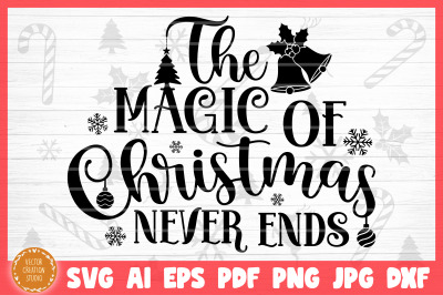 The Magic Of Christmas Never Ends Christmas SVG Cut File