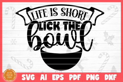 Life Is Short Lick The Bowl Christmas Baking SVG Cut File