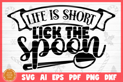 Life Is Short Lick The Spoon Christmas Baking SVG Cut File