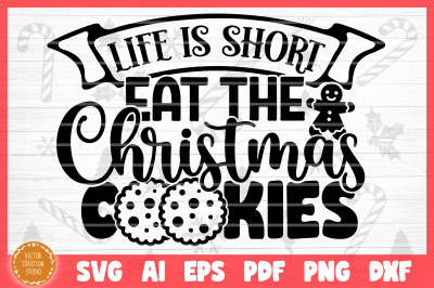 Life Is Short Eat The Christmas Cookie Christmas Baking SVG Cut File