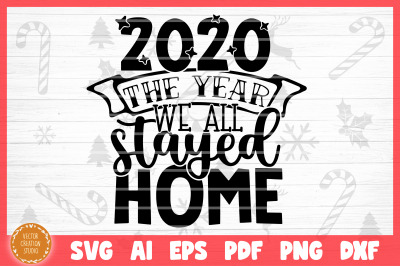 2020 The Year We All Stayed Christmas SVG Cut File