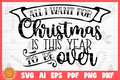 All I Want This Year To Be Over Christmas 2020 SVG Cut File