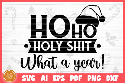 Ho Ho Holy Shit What a Year Christmas 2020 SVG Cut File