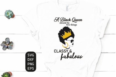 A black queen should be two things classy and fabulous SVG