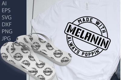 Made with melanin always poppin SVG, Melanin Tshirt quote