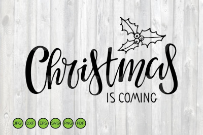 Christmas is coming SVG. Christmas Greeting Cut File.