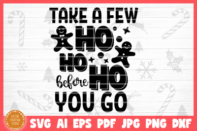 Take A Few Ho Ho Ho Before You Go Christmas SVG Cut File