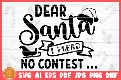 Dear Santa I Plead No Contest ... Christmas SVG Cut File