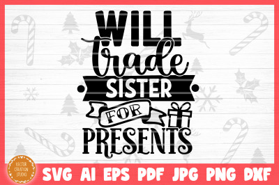 Will Trade Sister For Presents Christmas SVG Cut File