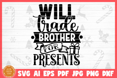 Will Trade Brother For Presents Christmas SVG Cut File