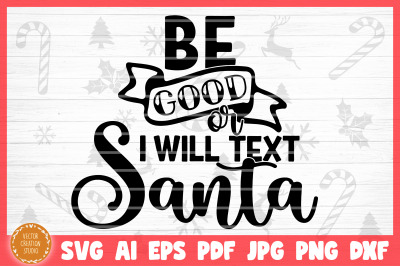 Be Good Or I Will Text Santa Christmas SVG Cut File