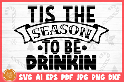 Tis The Season To Be Drinkin SVG Cut File