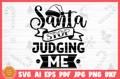 Santa Stop Judging Me Christmas SVG Cut File