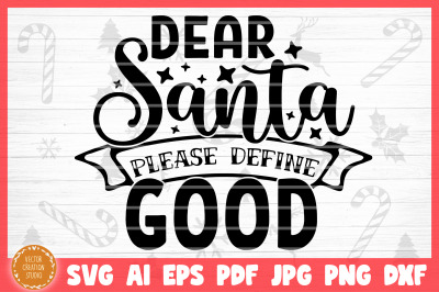 Dear Santa Please Define Good Christmas SVG Cut File