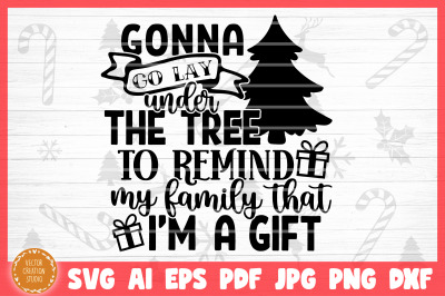 Gonna Go Lay Under The Christmas Tree SVG Cut File