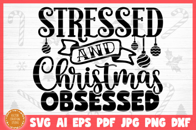 Stressed And Christmas Obsessed SVG Cut File