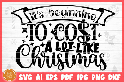 It&#039;s Beginning To Cost A Lot Like Christmas SVG Cut File