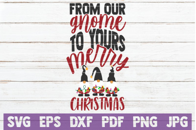 From Our Gnome To Yours Merry Christmas SVG Cut File