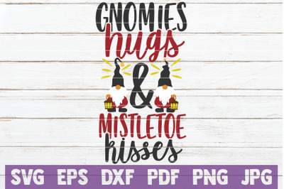 Gnomies Hugs And Mistletoe Kisses SVG Cut File